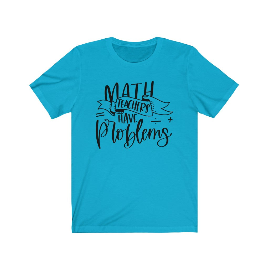 Math Teachers Have Problems Short Sleeve T-Shirt - Premium T-Shirt - Just $21.50! Shop now at Nine Thirty Nine Design