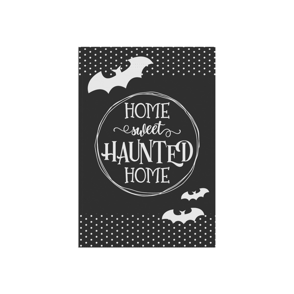 Home Sweet Haunted Home Garden Flag in Black and White with Flying Bats