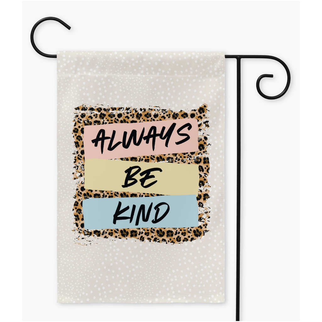 Always Be Kind Yard Flags - Premium Flag - Just $18.99! Shop now at Nine Thirty Nine Design