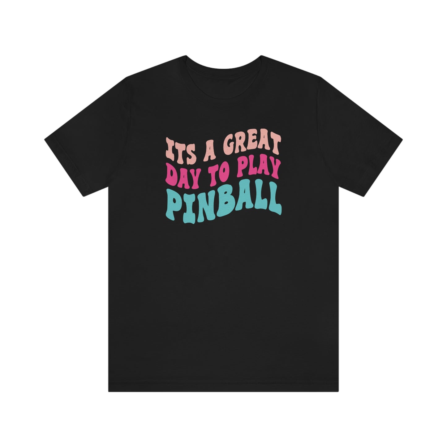 Its A Great Day To Play Pinball Graphic Tee