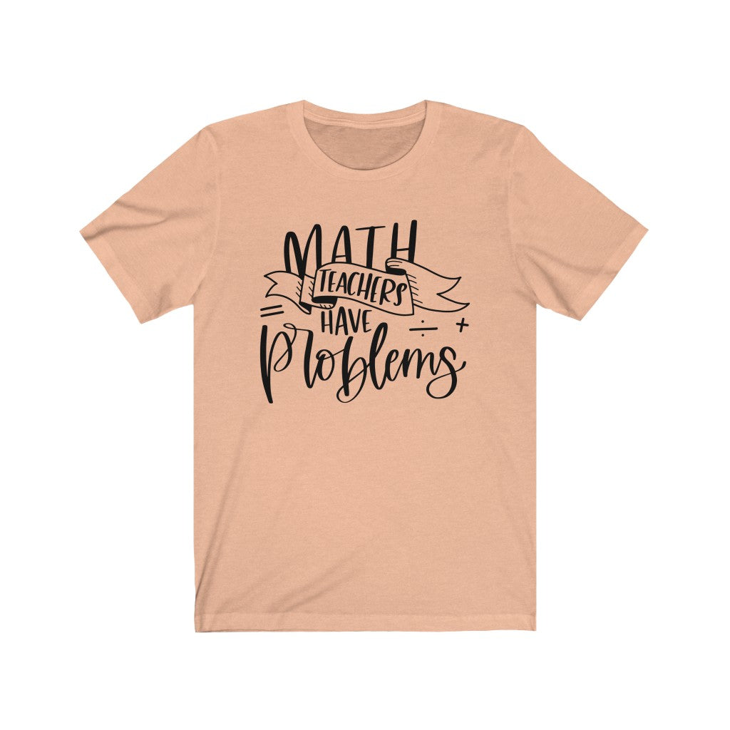 Math Teachers Have Problems Short Sleeve T-Shirt - Premium T-Shirt - Just $21.50! Shop now at Nine Thirty Nine Design