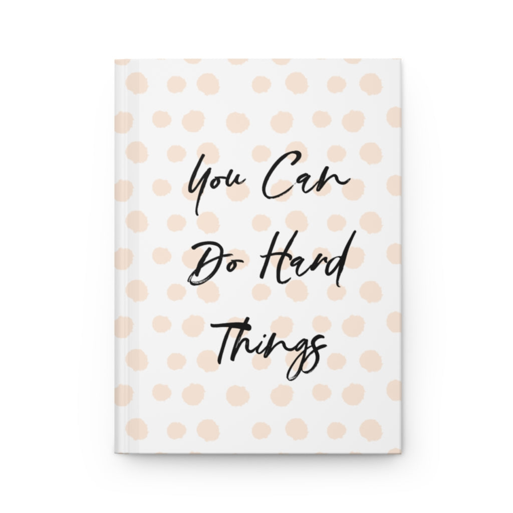 You Can Do Hard Things Hardcover Journal Matte - Premium Paper products - Just $18.50! Shop now at Nine Thirty Nine Design