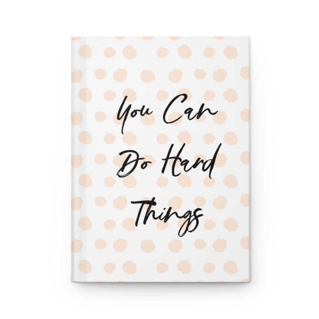 You Can Do Hard Things Hardcover Journal Matte Paper products