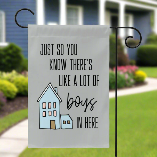 Just So You Know Theres Like A Lot of Boys In Here Yard Flag - Premium Flags - Just $18.99! Shop now at Nine Thirty Nine Design