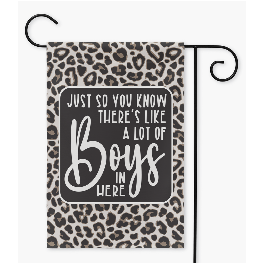 Just So You Know There's Like A Lot Of Boys In Here Leopard Print Garden Flag - Premium Flag - Just $16.99! Shop now at Nine Thirty Nine Design