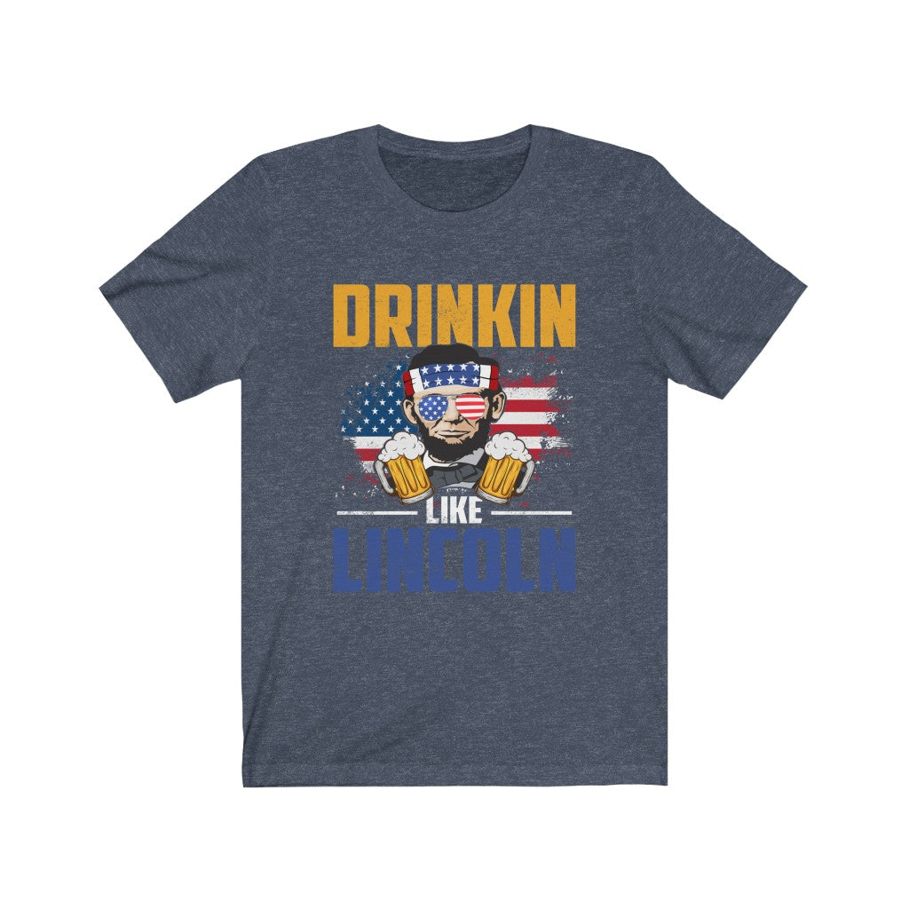 Drinkin Like Lincoln, Fourth of July Shirt - Premium T-Shirt - Just $19.50! Shop now at Nine Thirty Nine Design