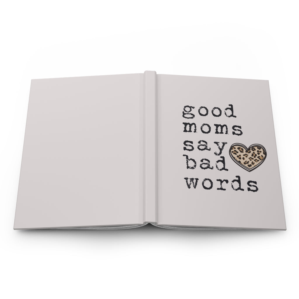 Good Moms Say Bad Words Hardcover Journal Matte - Premium Paper products - Just $18.50! Shop now at Nine Thirty Nine Design