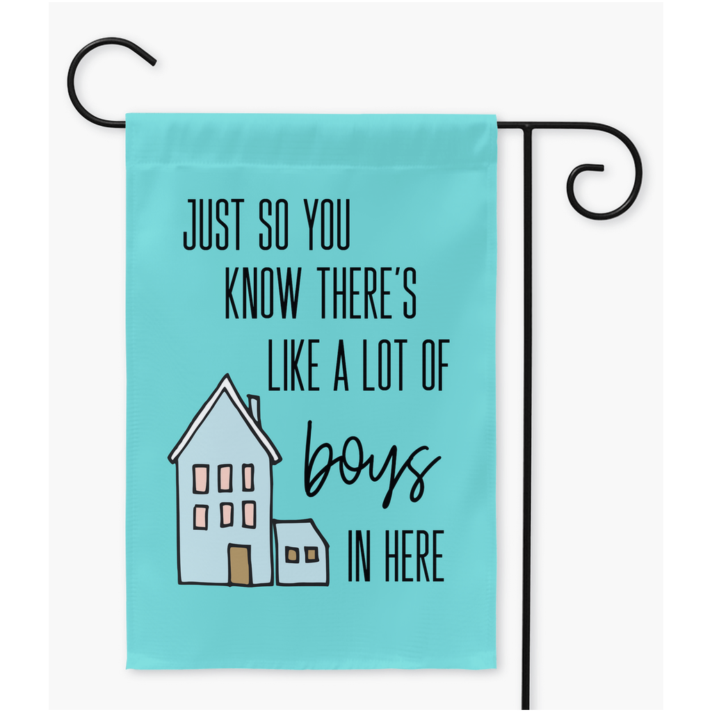 Just So You Know Theres Like A Lot of Boys In Here Yard Flag - Aqua - Premium Flags - Just $18.99! Shop now at Nine Thirty Nine Design