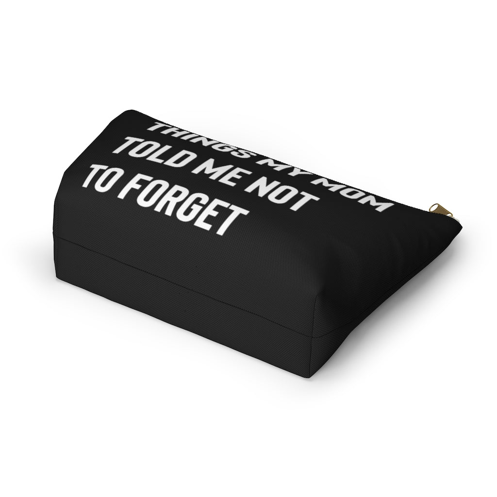 Things My Mom Told Me Not To Forget, Black Accessory Pouch w T-bottom, Jewelry Packing Bag, Gift from Mom, Travel Pouch, Cosmetic Bag - Premium Bags - Just $17.95! Shop now at Nine Thirty Nine Design