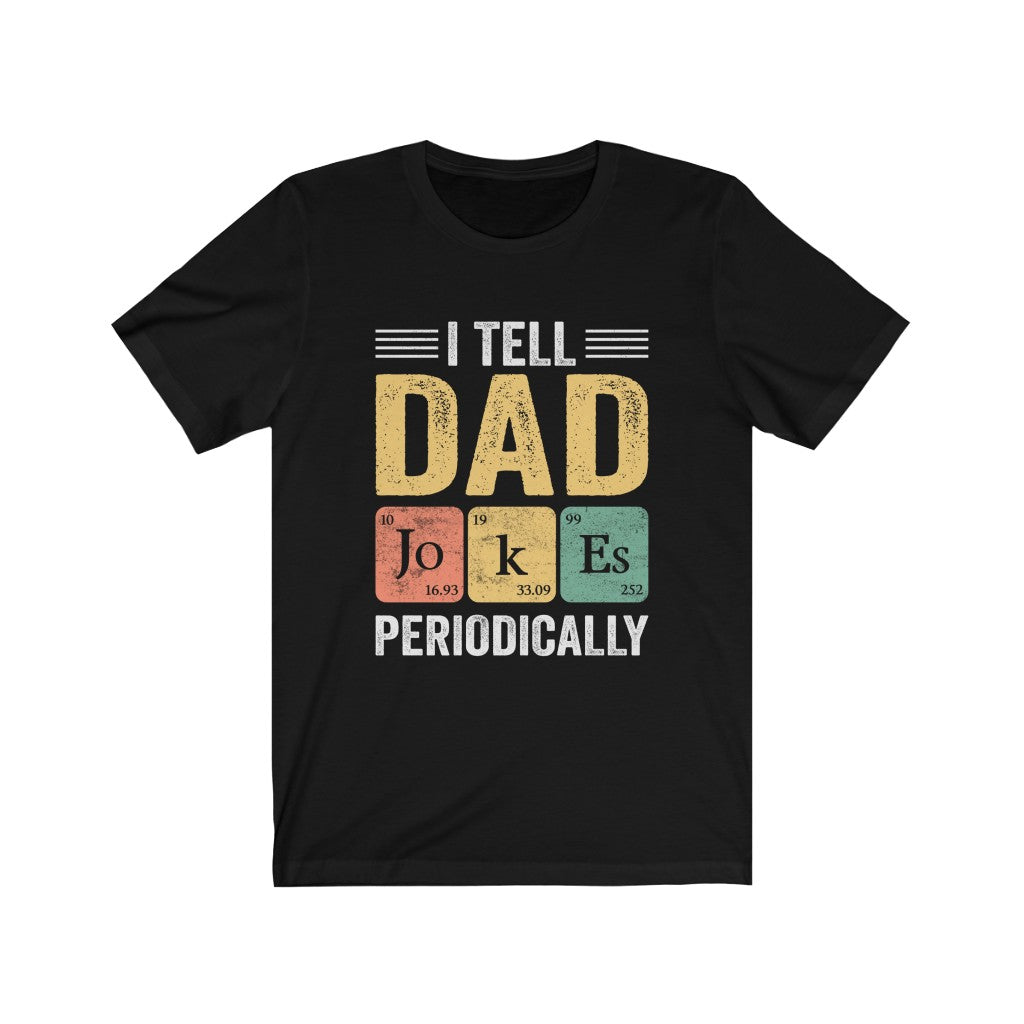 I Tell Dad Joke Periodically T-Shirt - Premium T-Shirt - Just $19.50! Shop now at Nine Thirty Nine Design
