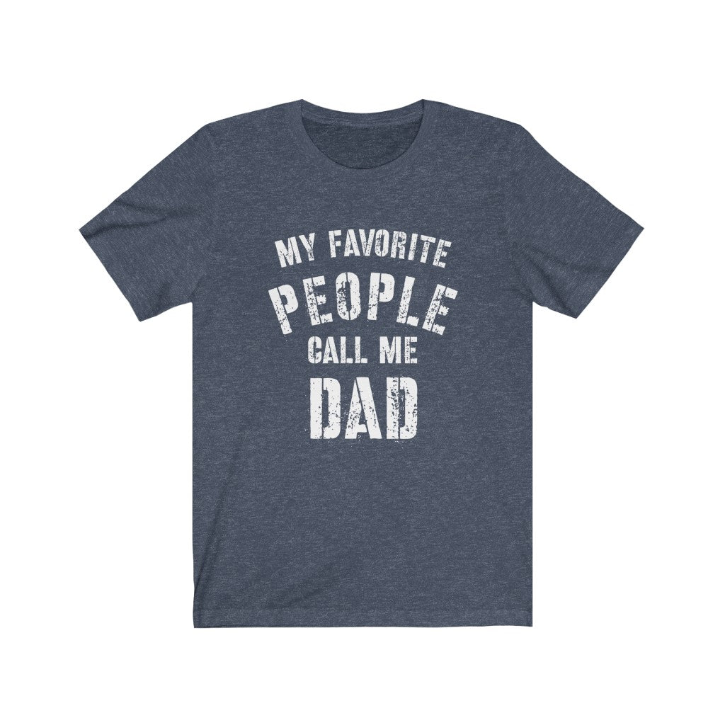 My Favorite People Call Me Dad T-Shirt, Fathers Day Shirt, Mens Short Sleeve Tee, Gift from Kids - Premium T-Shirt - Just $19.50! Shop now at Nine Thirty Nine Design