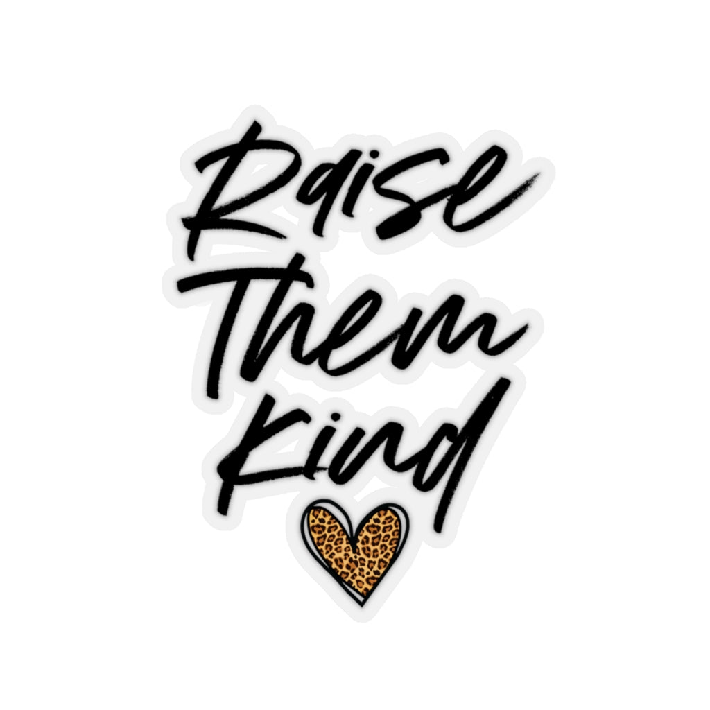 Raise Them Kind Stickers - Premium Paper products - Just $2.23! Shop now at Nine Thirty Nine Design