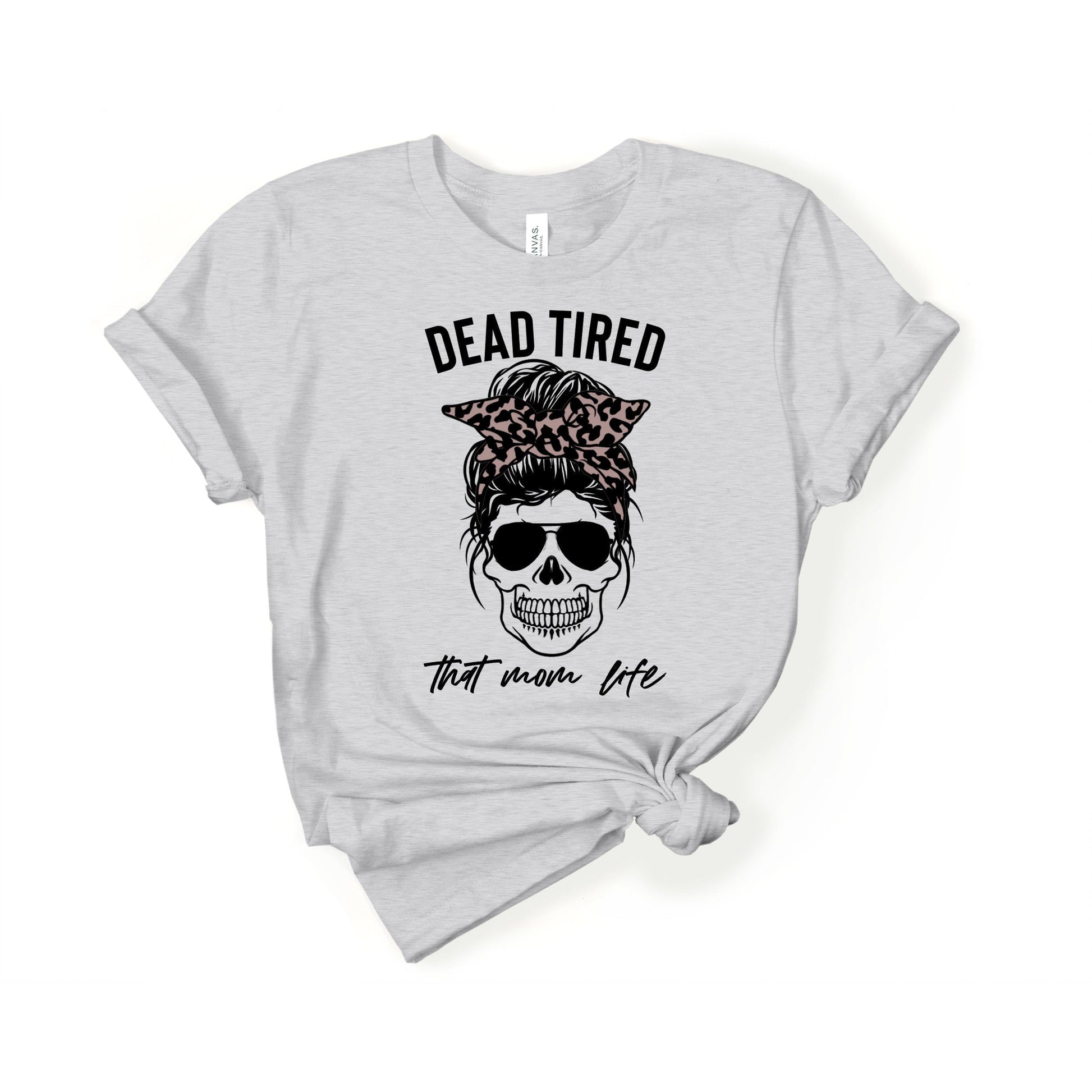 Dead Tired Mom Shirt, Leopard Print Shirt, Skull Mom Shirt, Funny