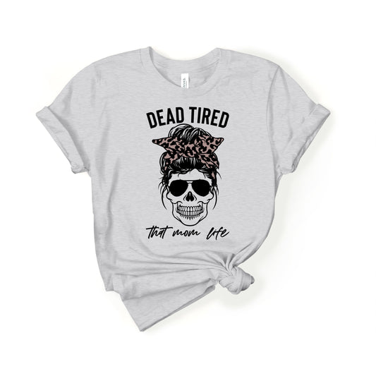 Dead Tired Mom Shirt, Leopard Print Shirt, Skull Mom Shirt, Funny Mom Shirt, Dead Tired Skull Shirt, Momlife Shirt, Sugar Skull Shirt - Premium Shirts - Just $21.50! Shop now at Nine Thirty Nine Design