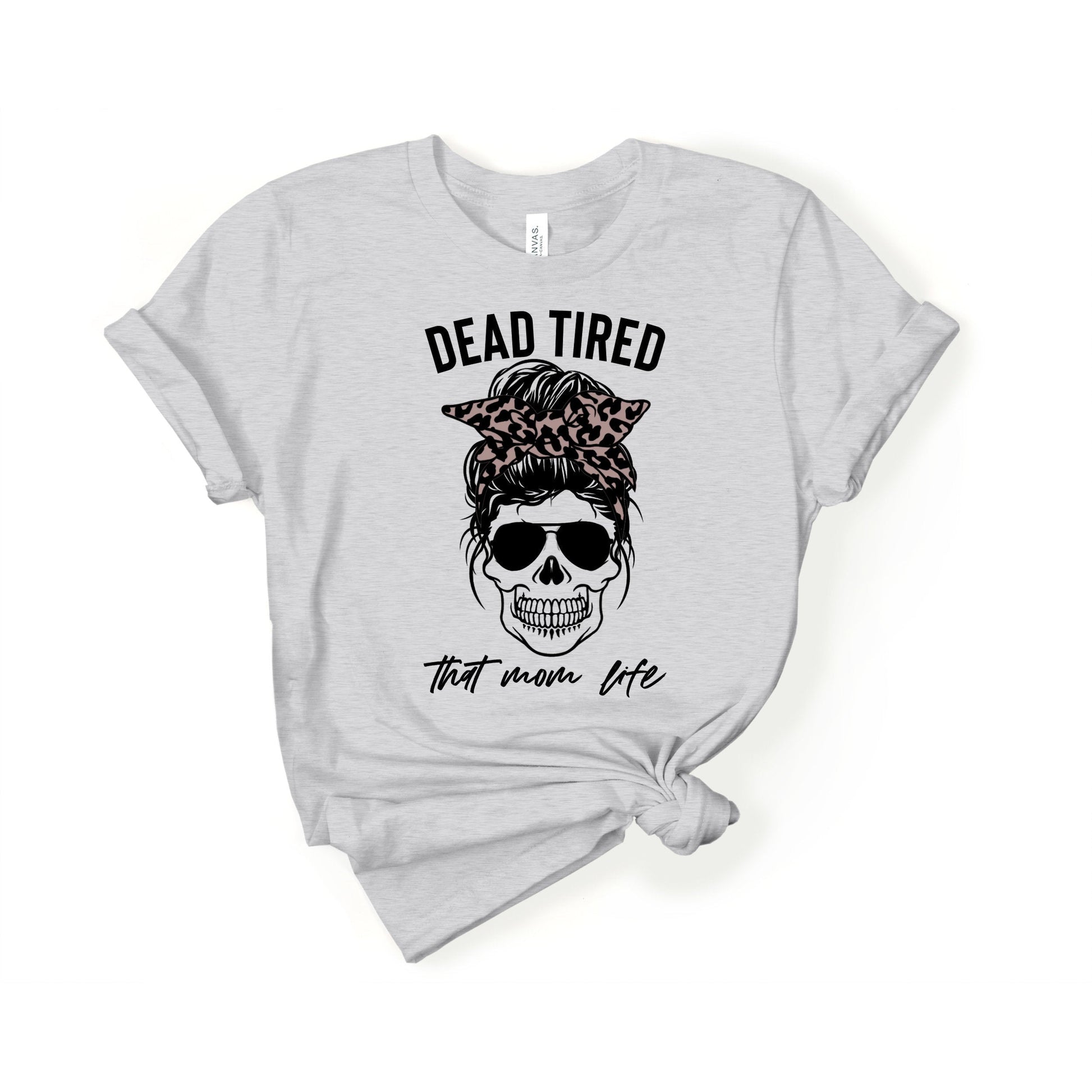 Dead Tired Mom Shirt, Leopard Print Shirt, Skull Mom Shirt, Funny Mom Shirt, Dead Tired Skull Shirt, Momlife Shirt, Sugar Skull Shirt Shirts