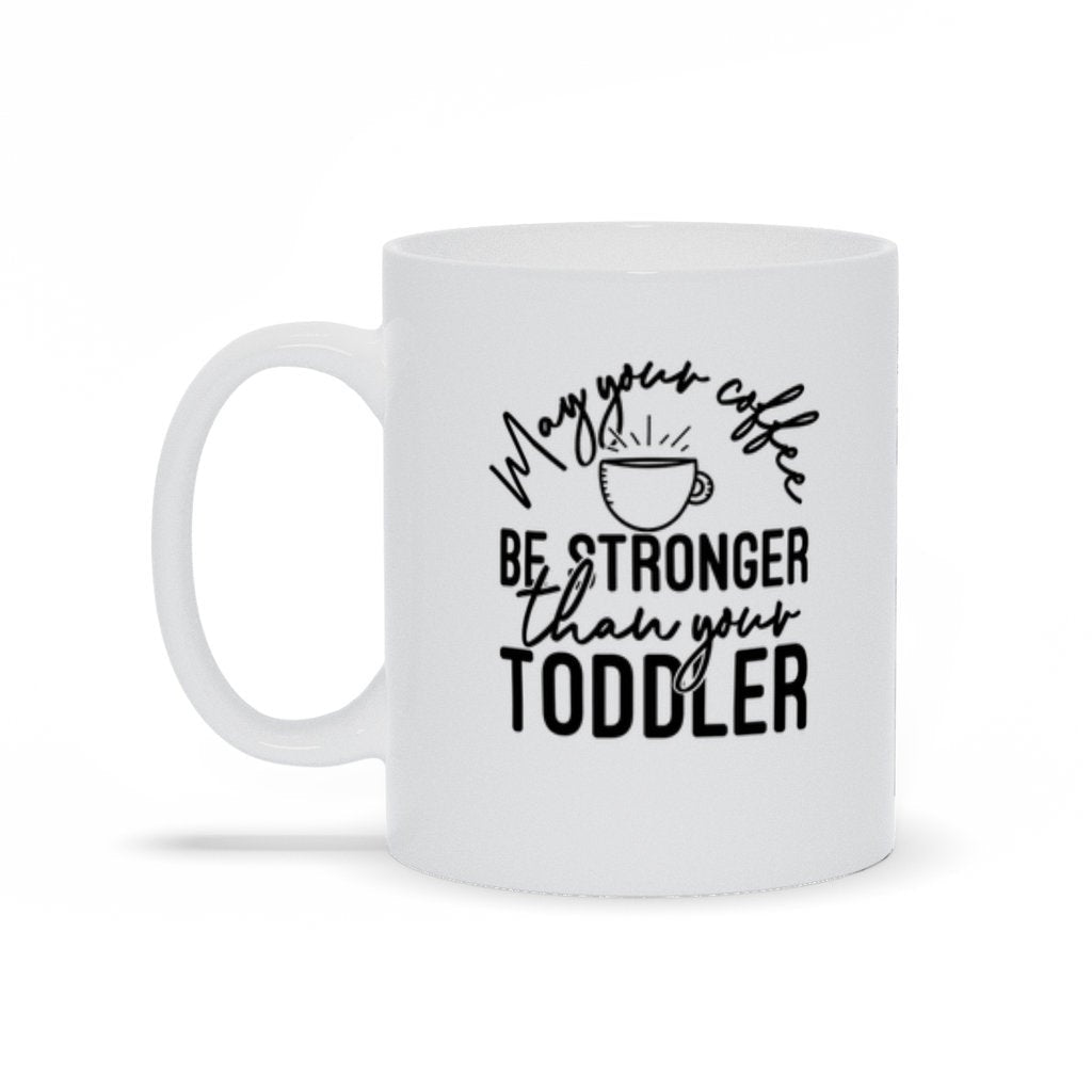 May Your Coffee Be Stronger Than Your Toddler Tumbler Funny Mom Gift Travel  Mug Insulated Laser Engraved Mother's Day Coffee Cup 20 oz – CarveBright