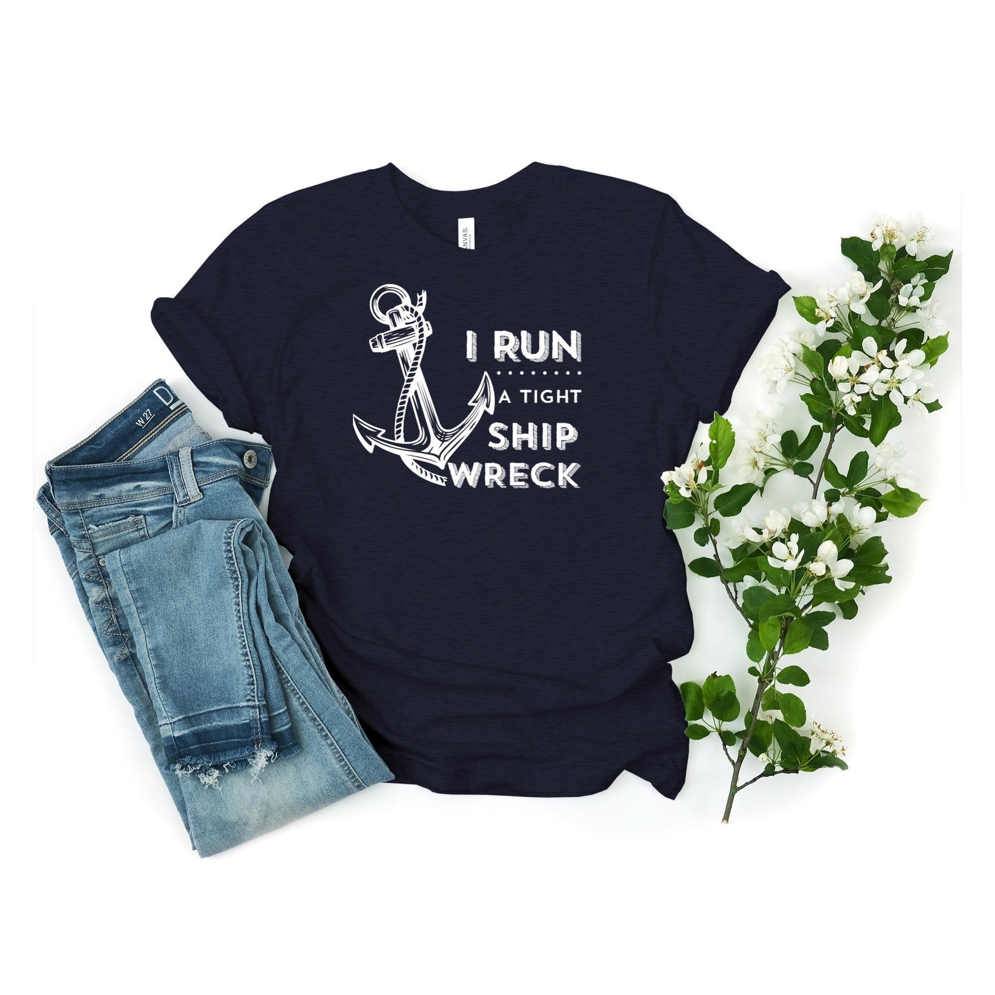 I Run A Tight Shipwreck, Funny Sarcastic Shirt, Tshirt for Mom, Gift for Best Friend, Mothers Day Gift - Premium  - Just $24.50! Shop now at Nine Thirty Nine Design