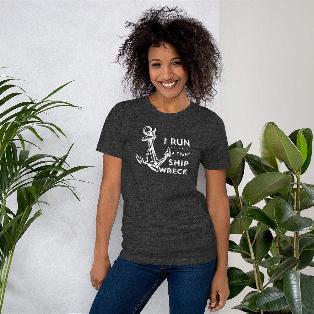 I Run A Tight Shipwreck, Funny Sarcastic Shirt, Tshirt for Mom, Gift for Best Friend, Mothers Day Gift - Premium  - Just $24.50! Shop now at Nine Thirty Nine Design