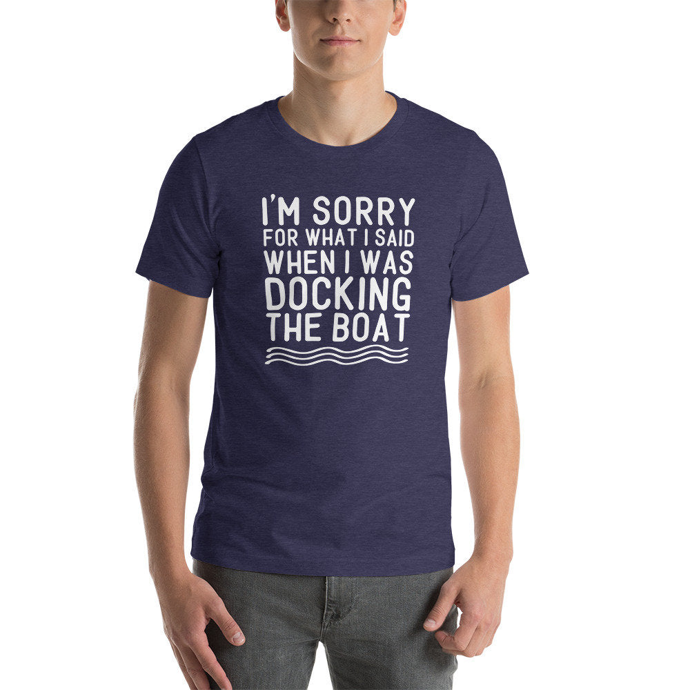 Sorry for What I Said While Docking The Boat, Funny Boat Shirt, Gift for Boater, Summer TShirt, Boat shirt for Dad, Captain T-shirt, Pontoon - Premium  - Just $19.50! Shop now at Nine Thirty Nine Design