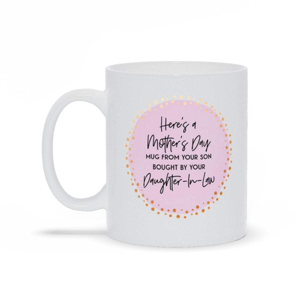 Here's A Mother's Day Mug From Your Son Bought By Daughter In Law, Funny Mother's Day Gift, Gift from Son, Gift from Daughter-In-Law, MomMug - Premium Mug - Just $18.99! Shop now at Nine Thirty Nine Design
