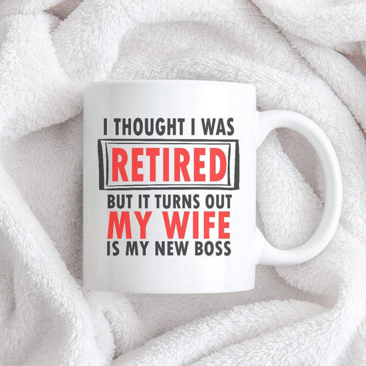 I Thought I Was Retired But It Turns Out My Wife Is My New Boss, Funny Retirement Gift to Husband, Funny Sarcastic Retirement Mug, Dad Mug - Premium Mug - Just $18.99! Shop now at Nine Thirty Nine Design